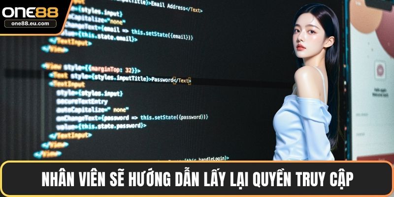 Nhân viên sẽ hướng dẫn lấy lại quyền truy cập